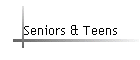 Seniors & Teens